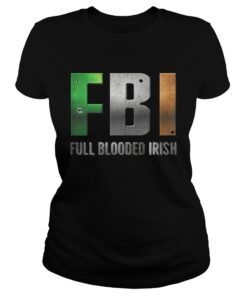 Ladies Tee ST Patricks Day FBI Full Blooded Irish Shirt