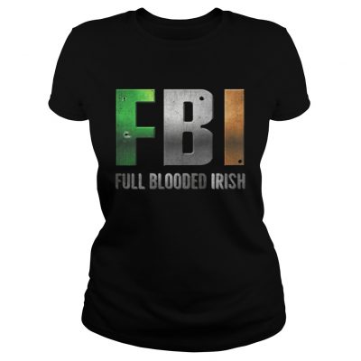 Ladies Tee ST Patricks Day FBI Full Blooded Irish Shirt