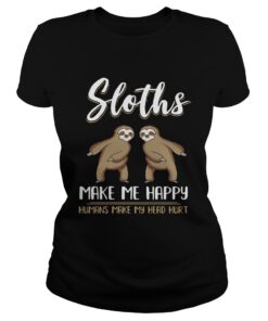 Ladies Tee Sloths make me happy humans make my head hurt shirt