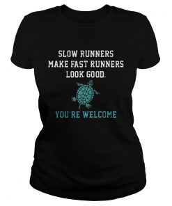 Ladies Tee Slow runners make fast runners look good youre welcome shirt