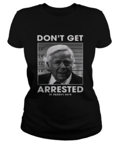 Ladies Tee St Patricks day dont get arrested St Paddys 2019 shirt