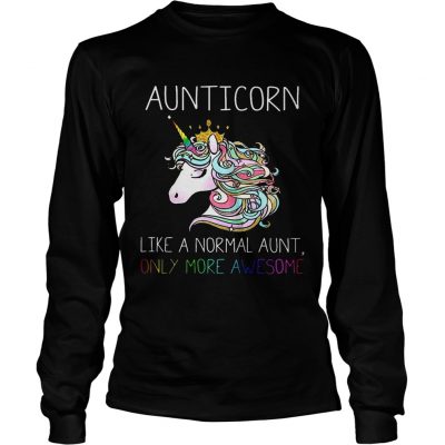 Longsleeve Tee Aunitiacorn like a normal aunt only more awesome shirt