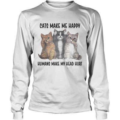 Longsleeve Tee Cats Make Me Happy Humans Make My Head Hurt Shirt