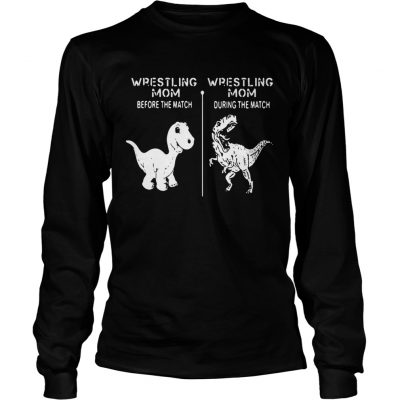 Longsleeve Tee Dinosaur Wrestling mom before the match wrestling mom during the match shirt