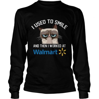 Longsleeve Tee Funny Cat I Used To Smile And Then I Worked At Walmart Gift Shirt