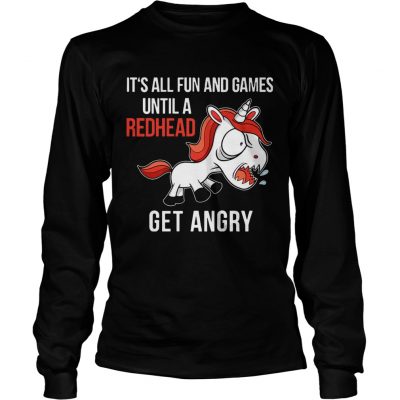 Longsleeve Tee Funny Unicorn Its All Fun And Games Until A Redhead Get Angry Shirt