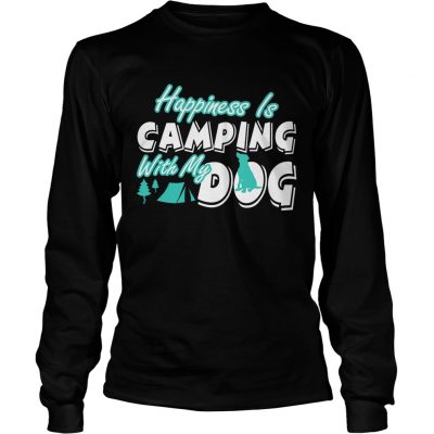 Longsleeve Tee Happiness Is Camping With My Dog TShirt