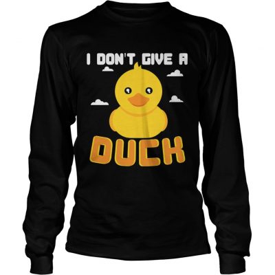 Longsleeve Tee I Dont Give A Duck Funny TShirt