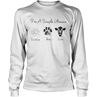 Longsleeve Tee Im a simple woman I love sunshine dogs and cows shirt