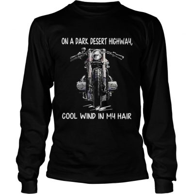 Longsleeve Tee Motorcycle on a dark desert highway cool wind in my hair shirt