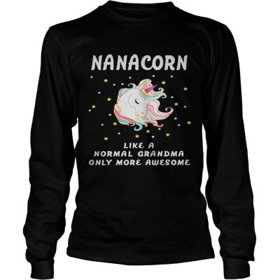 Longsleeve Tee Nanacorn like a normal grandma only more awesome shirt