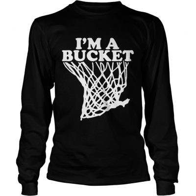 Longsleeve Tee Official Im a bucket shirt