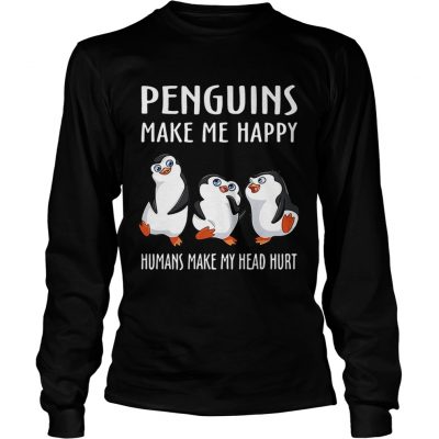 Longsleeve Tee Penguins make me happy humans make my head hurt shirt