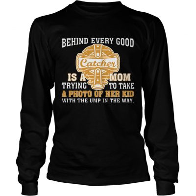 Longsleeve Tee SoftballBehind Every Good Catcher Is A Mom TShirt