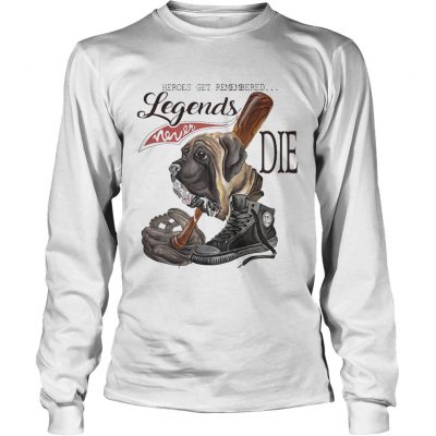 Longsleeve Tee The Sandlot Heroes get remembered legends never die shirt