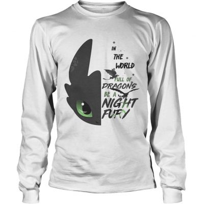 Longsleeve Tee Toothless in the world full of Dragons be a Night Fury shirt