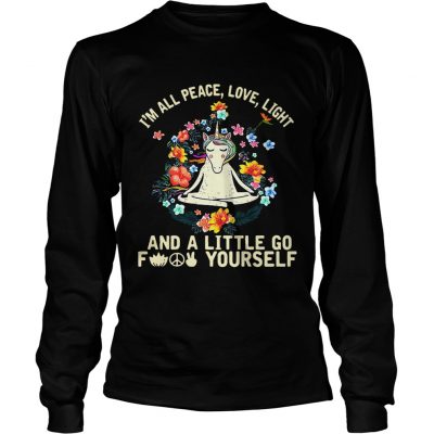 Longsleeve Tee Unicorn yoga Im all peace love light and a little go fuck yourself shirt