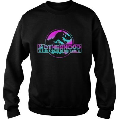 Official Motherhood like a walk in the park sweatshirt