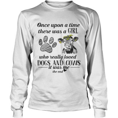 Once upon a time there was a girl who really loved dogs and cows longsleeve tee