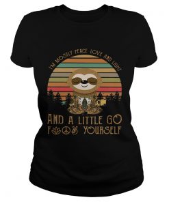 Sloth Im mostly peace love and animals and a little go fuck yourself ladies tee