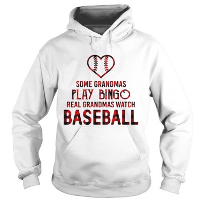 Some grandmas play bingo real grandmas watch baseball hoodie