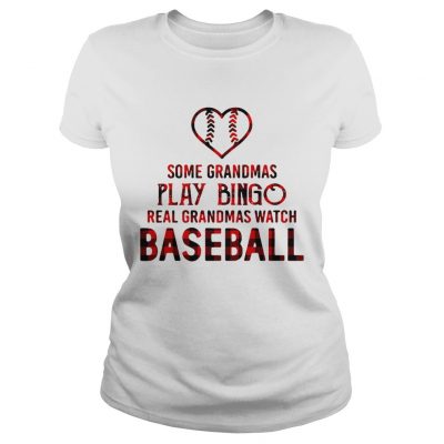 Some grandmas play bingo real grandmas watch baseball ladies tee