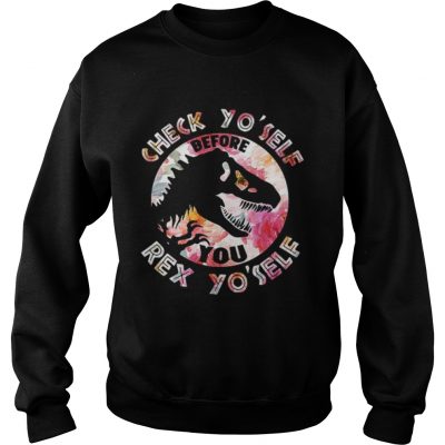 Sweatshirt Dinosaurs check yoself before you Rex yoself shirt