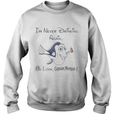 Sweatshirt Dory Fish Im never drinking again oh look Captain Morgan shir