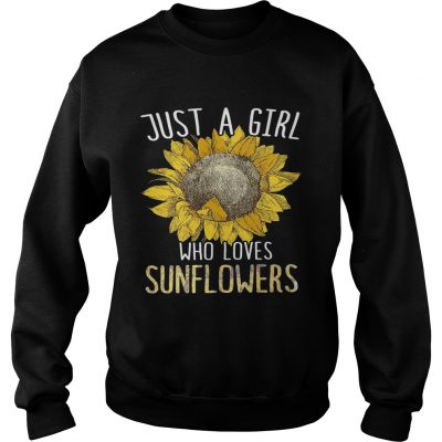 Sweatshirt Just a girl who loves sunflowers shirt