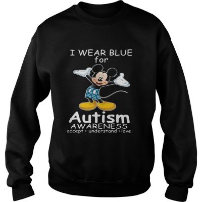 Sweatshirt Mickey Mouse I wear blue for autism awareness accept understand love shirt