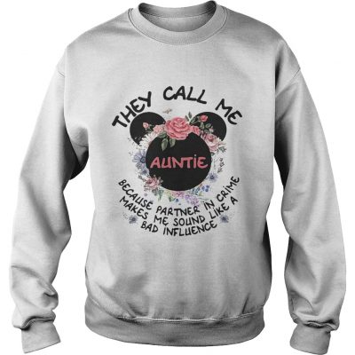 Sweatshirt Mickey Mouse they call me auntie because partner in crime makes me shirt