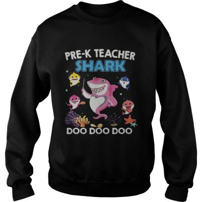 Sweatshirt PreK teacher Shark Doo Doo Doo shirt