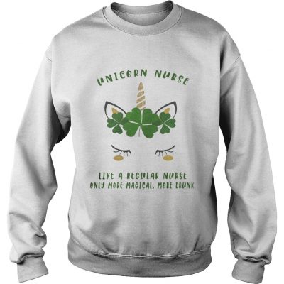 Sweatshirt Saint Patricks DayUnicorn Nurse Like A Regular Nurse Shirt