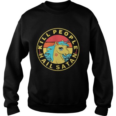 Sweatshirt Vintage Unicorn Kill People Hail Satan shirt