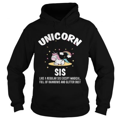 Unicorn Sis Sister Magical Full Of Rainbows Glitter Hoodie