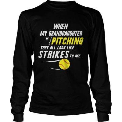 When my granddaughter is pitching they all look like strikes to me longsleeve tee