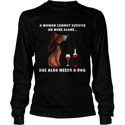 A Woman Cannot Survive On Wine Alone She Also Needs A Dog Wiener Dog longsleeve tee