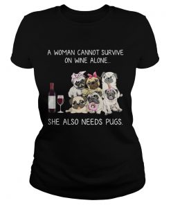 A woman cannot survive on wine alone she also needs pugs ladies tee