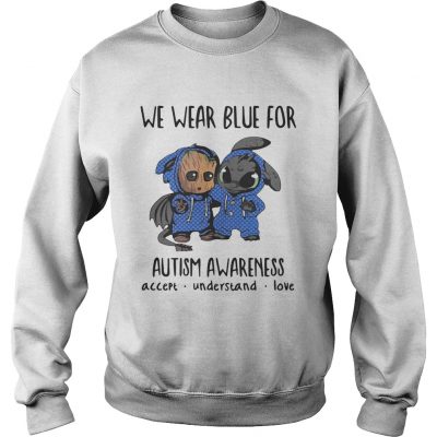 Baby Groot And Toothless We Wear Blue For Autism Awareness sweatshirt