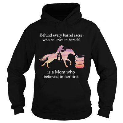 Behind every barrel racer who believes in herself is a Mom hoodie