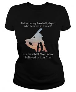 Behind every baseball player who believes in herself is a baseball mom ladies tee