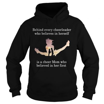 Behind every cheerleader who believes in herself is a cheer mom hoodie