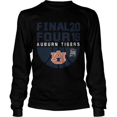 Best Auburn Tigers Final Four 2019 longsleeve tee