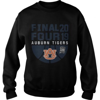 Best Auburn Tigers Final Four 2019 sweatshirt