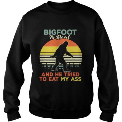 Bigfoot is real and he tried to eat my ass vintage sunset sweatshirt