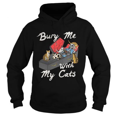 Bury me with my cats hoodie