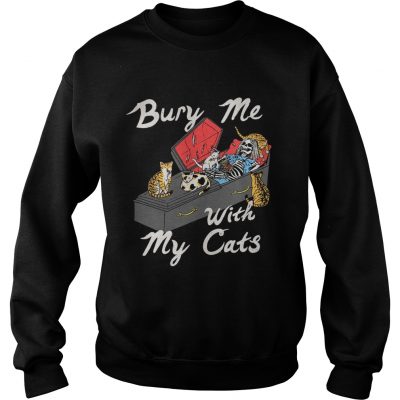 Bury me with my cats sweatshirt