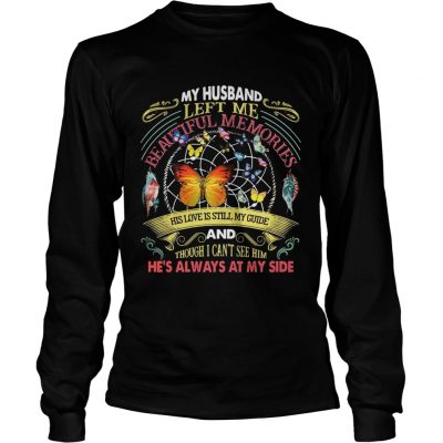 Butterfly my husband left me beautiful memories his love is still my guide longsleeve tee