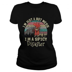 Chicken Im not a hot mess Im a spicy disaster vintage Ladies Tee