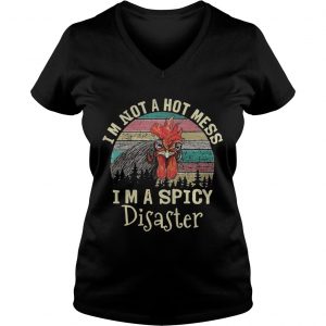 Chicken Im not a hot mess Im a spicy disaster vintage Ladies Vneck